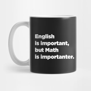 Funny Math English is Important, but Math is Importanter. Mug